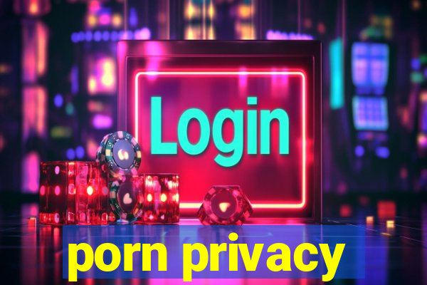 porn privacy